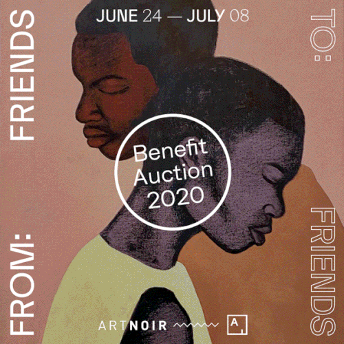 ARTNOIR From: Friends To: Friends Benefits Auction 2020