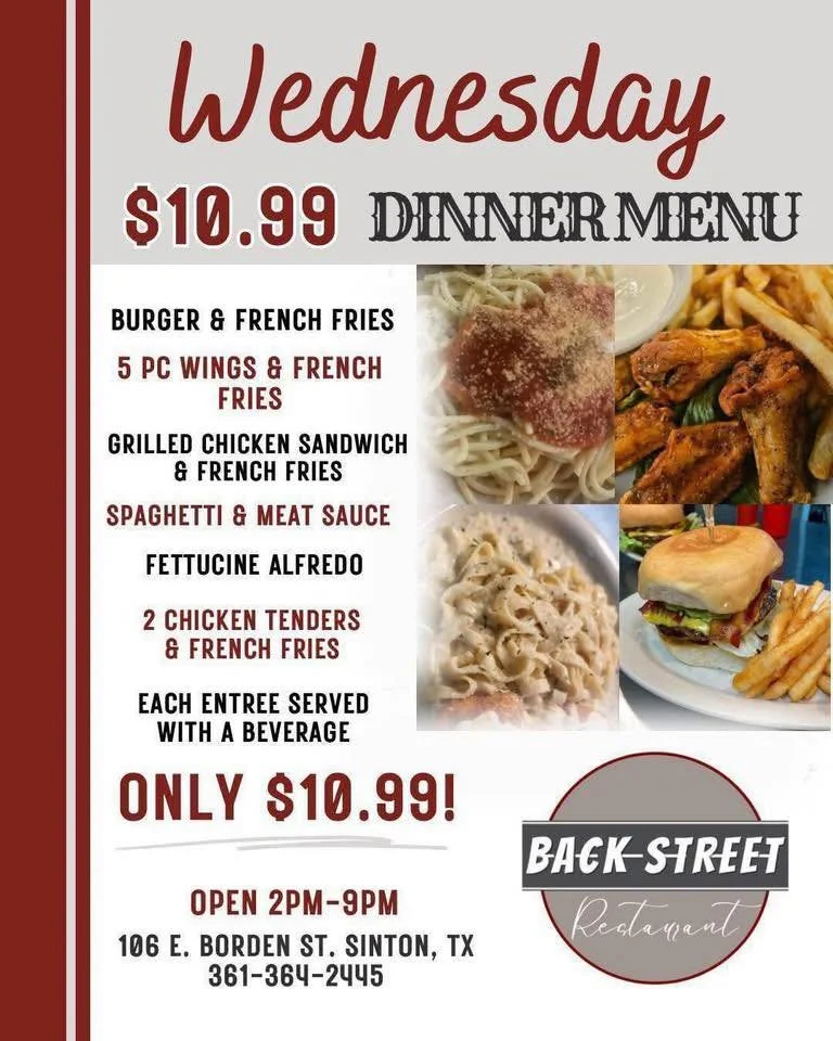 Hey Hey! $6 unbelievable specials at Bar + Join Us for Wednesday $10.99 Dinner at Backstreet! ✨ 

Dine with us at:
📍 106 E. Borden St. Sinton, TX

To Go Orders:
📱 361-364-2445

Hours:
⌚️ 11 AM - 9 PM
🍻 Bar 3 - 10PM 

#SouthernFood #HomemadeCooking