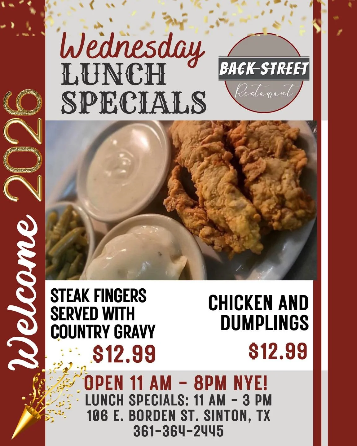 NYE Wednesday Lunch Specials 🎉 

&bull; Steak Fingers with Country Gravy&hellip;.. $12.99
&bull; Chicken &amp; Dumplings&hellip;&hellip;&hellip;&hellip;&hellip;.......$12.99

Dine with us at:
📍 106 E. Borden St. Sinton, TX

To Go Orders:
📱 361-364