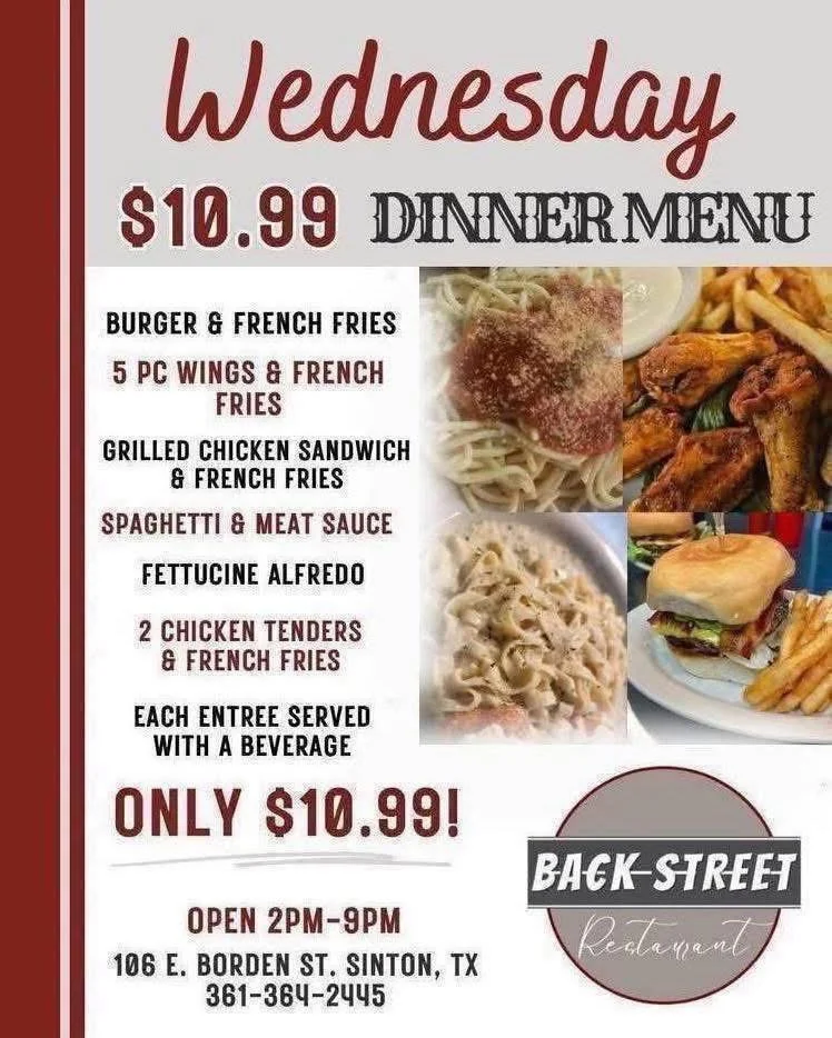 Join us for $10.99 NIGHT +
Don&rsquo;t forget our Summer drink specials at Backstreet Restaurant. 🙌🏼 ☀️ 

🏃🏻&zwj;♀️ COME SEE US! 

Dine with us at: 
📍 106 E. Borden St. Sinton, TX 

To Go Orders:
📱 361-364-2445 

Hours:
⌚️ 11 AM - 9 PM

#Southe