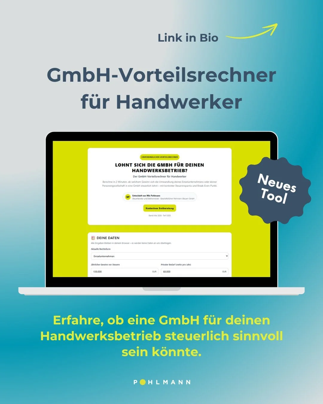 Unser neuer GmbH-Vorteilsrechner f&uuml;r Handwerker ist online 🛠📊

Mit wenigen Angaben kannst du pr&uuml;fen, ab wann sich eine GmbH f&uuml;r deinen Handwerksbetrieb steuerlich lohnen k&ouml;nnte.

💡 Gerade bei steigenden Gewinnen kann die richti