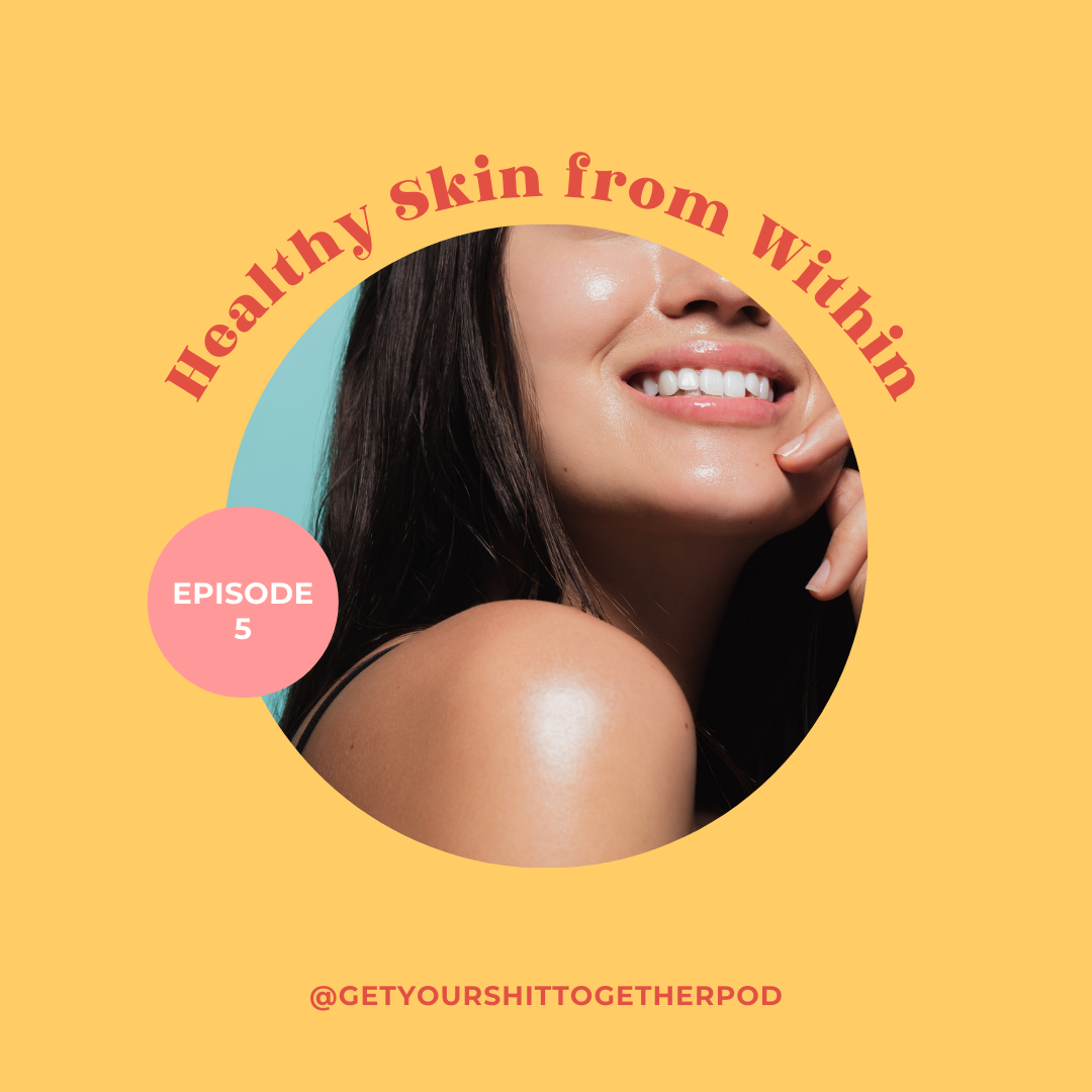 EP 5 - HEALTHY SKIN FROM WITHIN