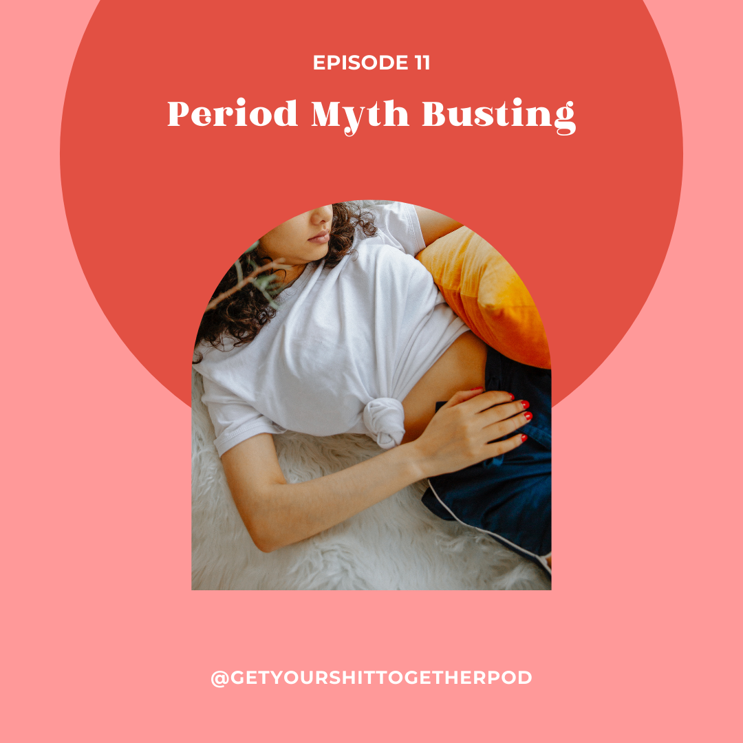 EP 11 - PERIOD MYTH BUSTING