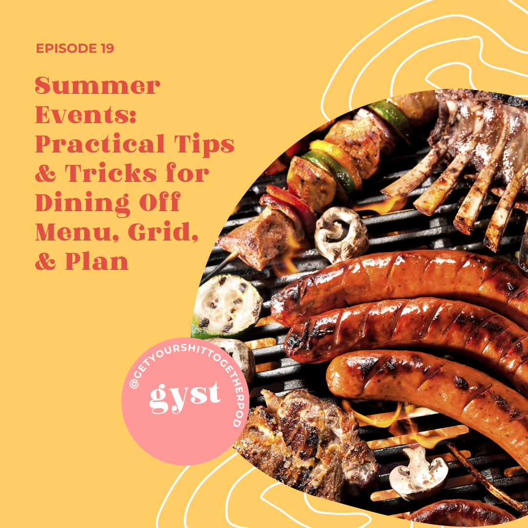 EP 19 - SUMMER EVENTS: PRACTICAL TIPS &amp; TRICKS FOR DINING OFF MENU, GRID, &amp; PLAN