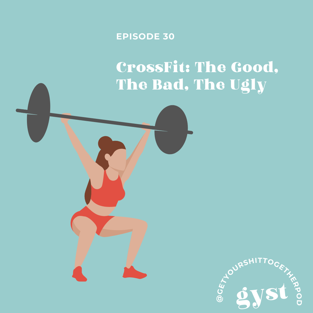 EP 30 - CROSSFIT: THE GOOD, THE BAD, THE UGLY