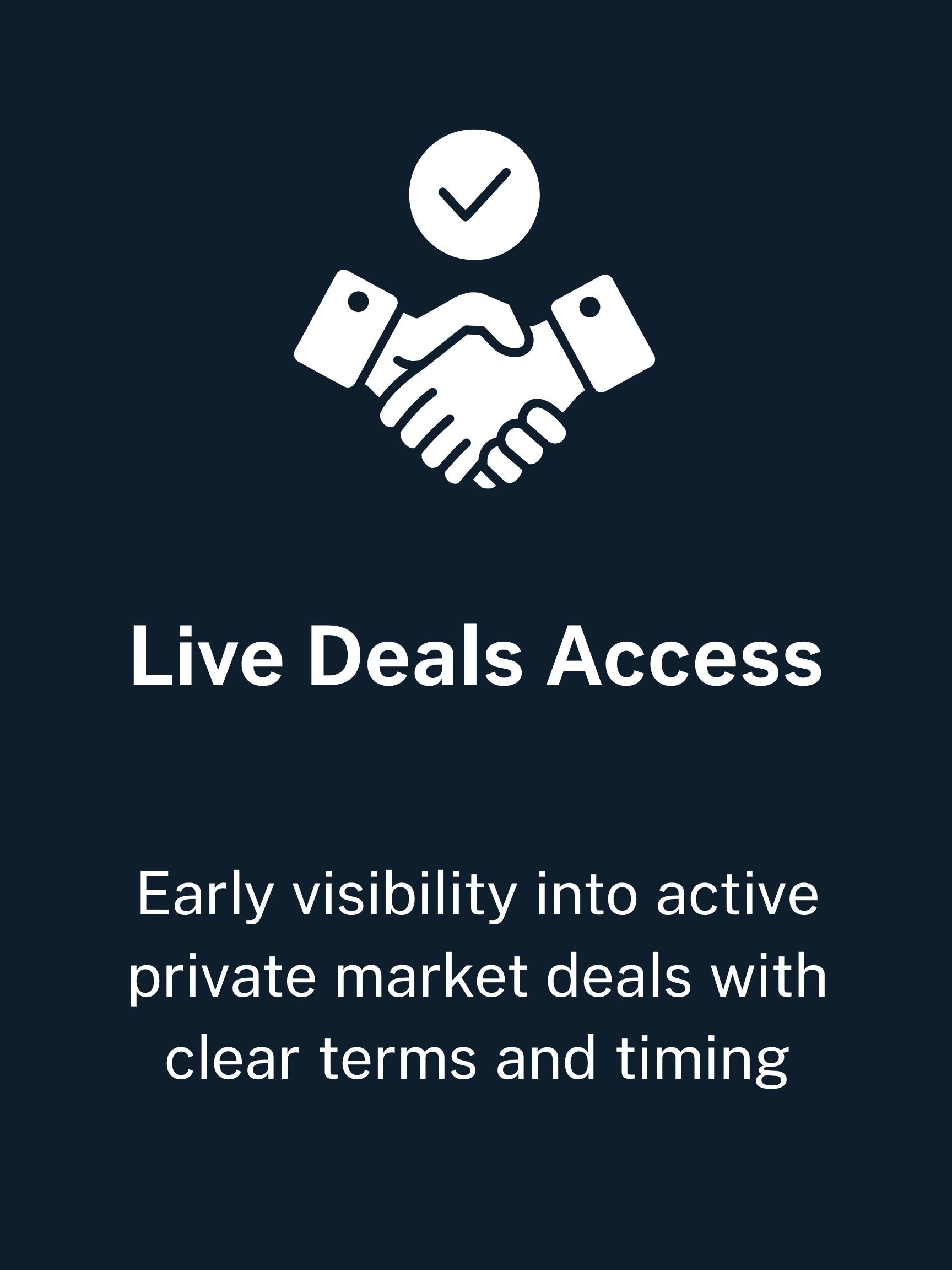 Graphic of two hands shaking with a check mark above, and the text "Live Deals Access" and a description about early visibility into private market deals with clear terms and timing.