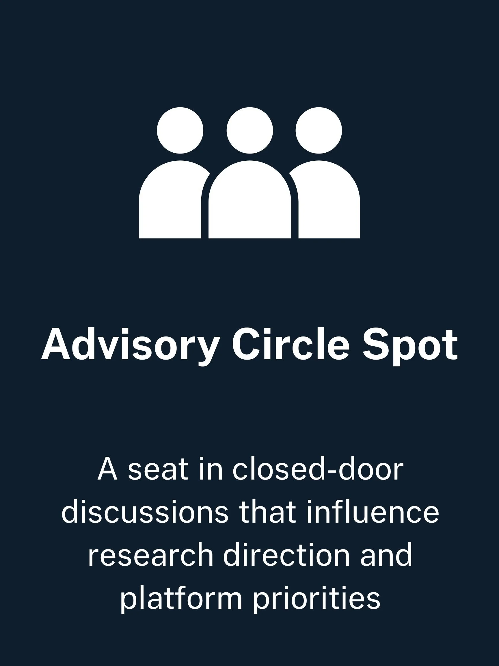 Icon of three people with the text 'Advisory Circle Spot' and a description of a closed-door discussion influencing research and platform priorities.