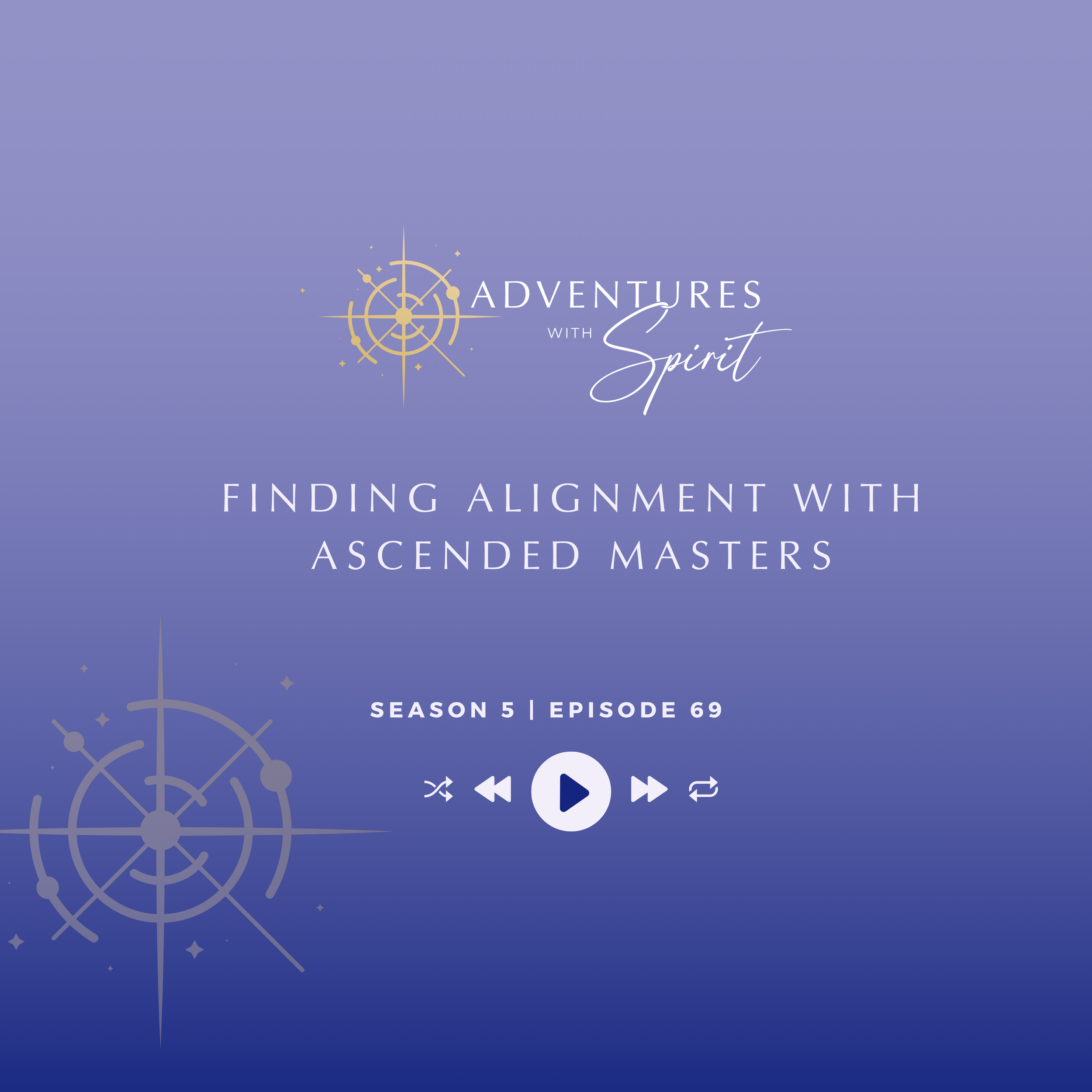 Episode 69: Finding Alignment with Ascended Masters