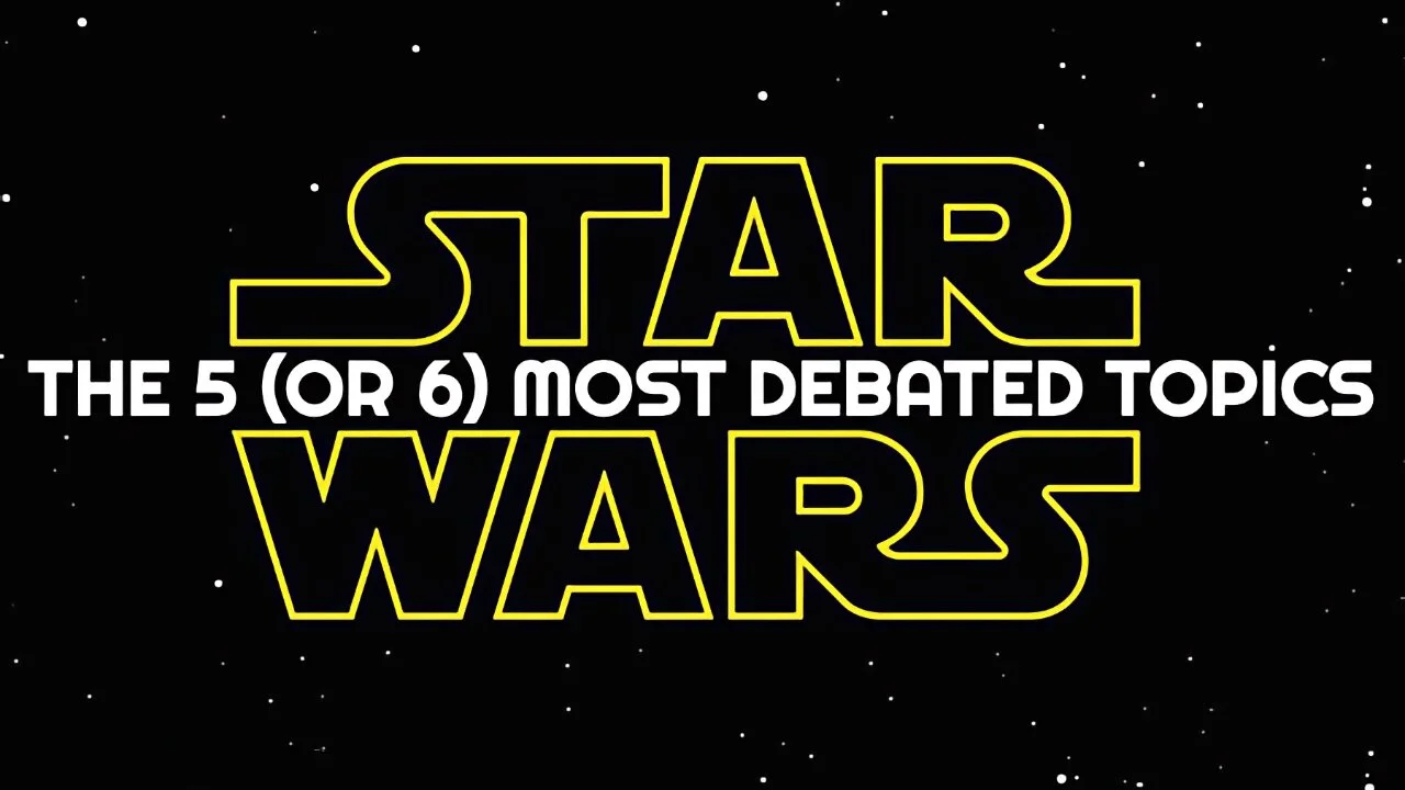 The 5 (Or 6) Most Debated 'Star Wars' Topics