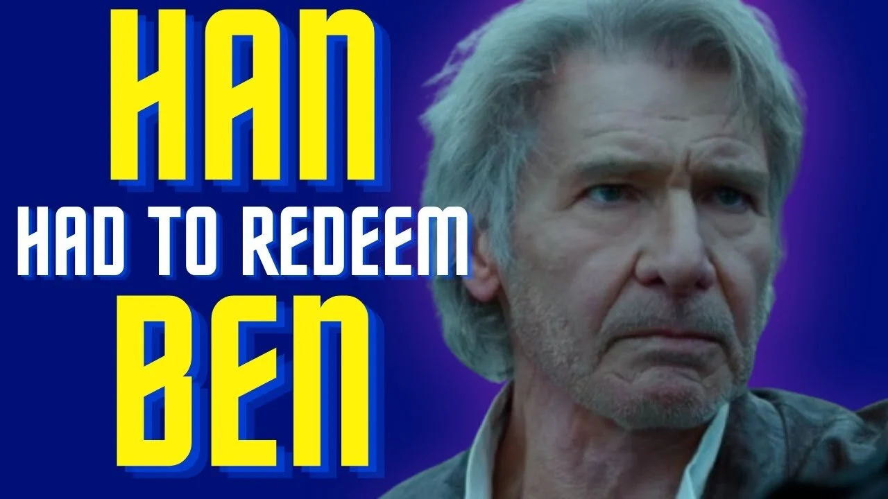 Why Han Solo HAD TO Redeem Ben Solo in The Rise of Skywalker