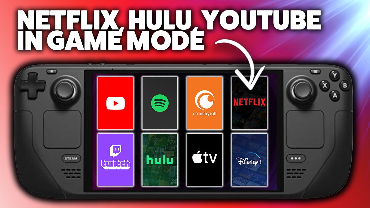 How to Add Streaming Apps to Steam Deck