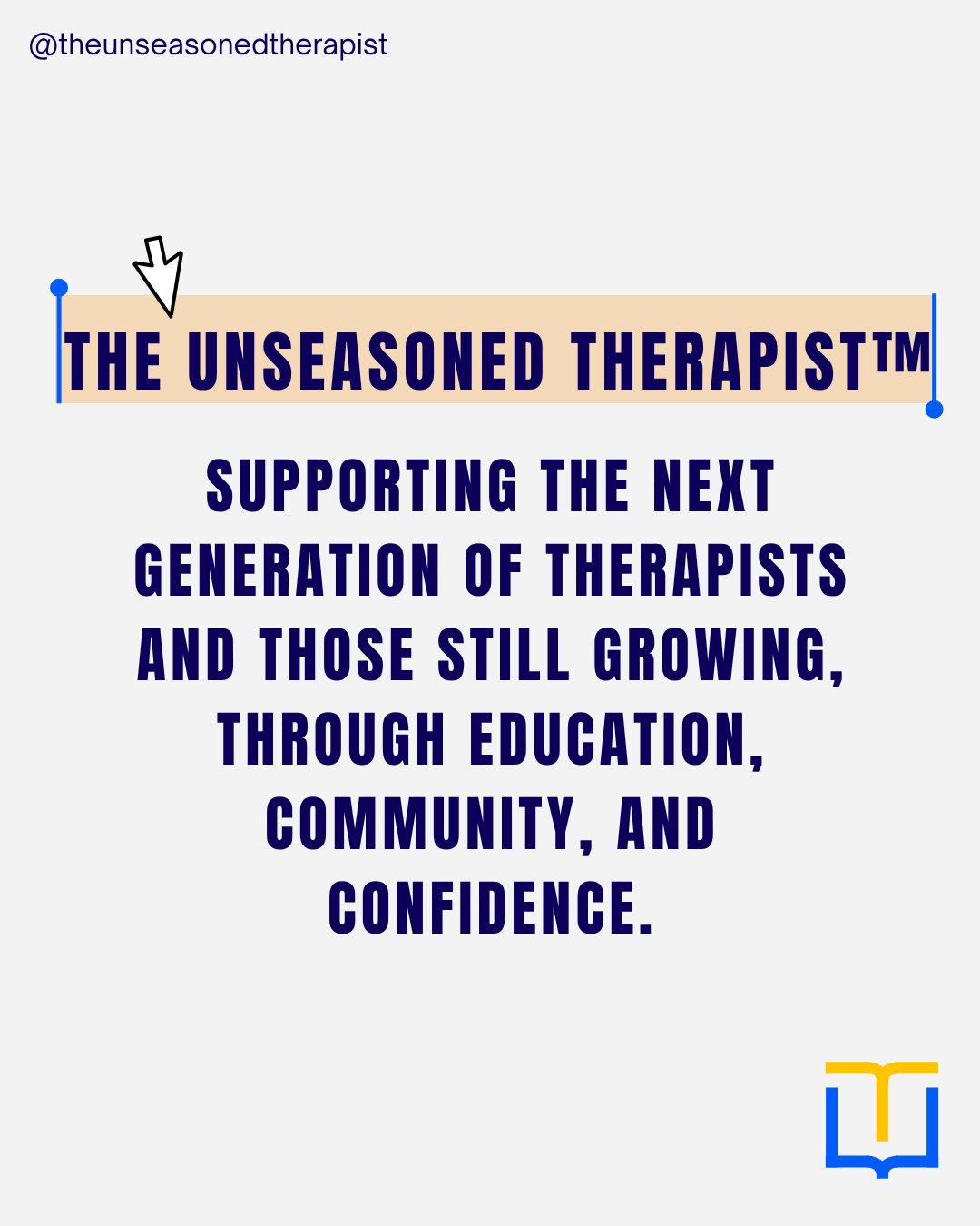 The Unseasoned Therapist supporting the next generation of therapists through education, community, and confidence
