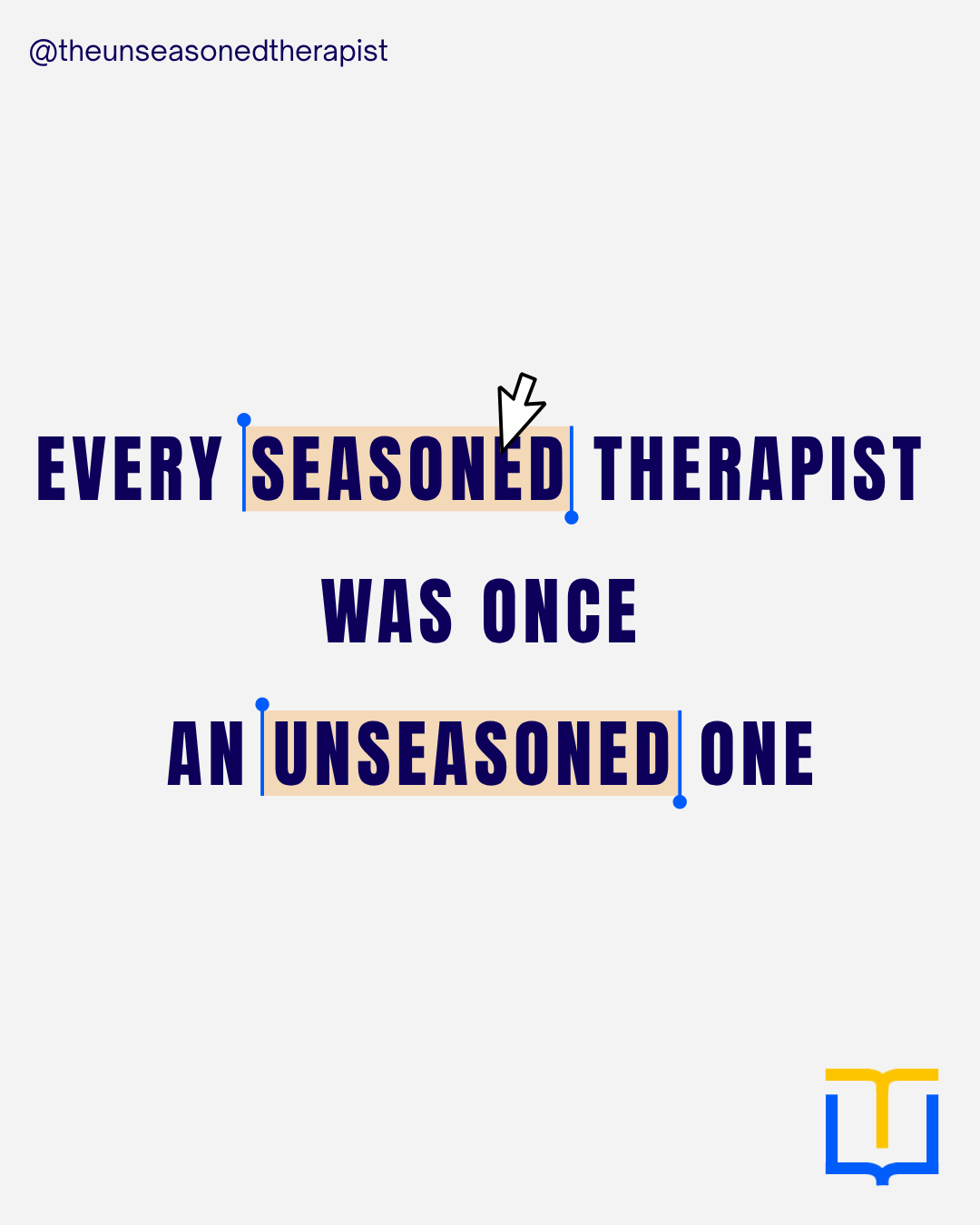 Every seasoned therapist was once an unseasoned one — The Unseasoned Therapist