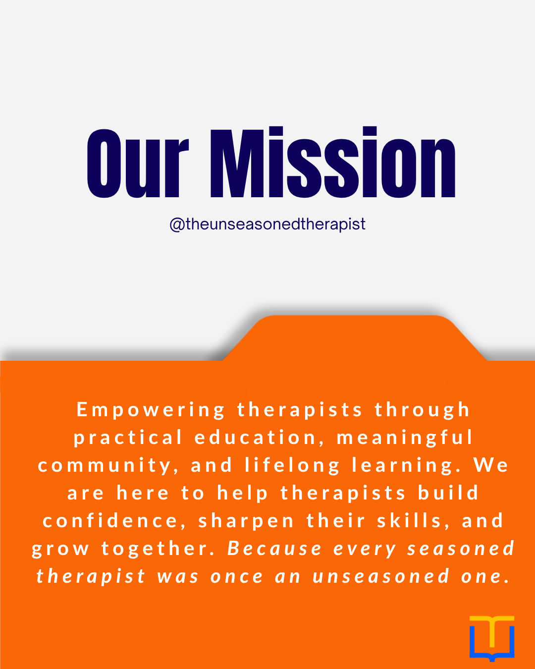 The Unseasoned Therapist mission: empowering therapists through practical education, meaningful community, and lifelong learning