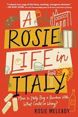 A Rosie Life In Italy by Rosie Meleady
