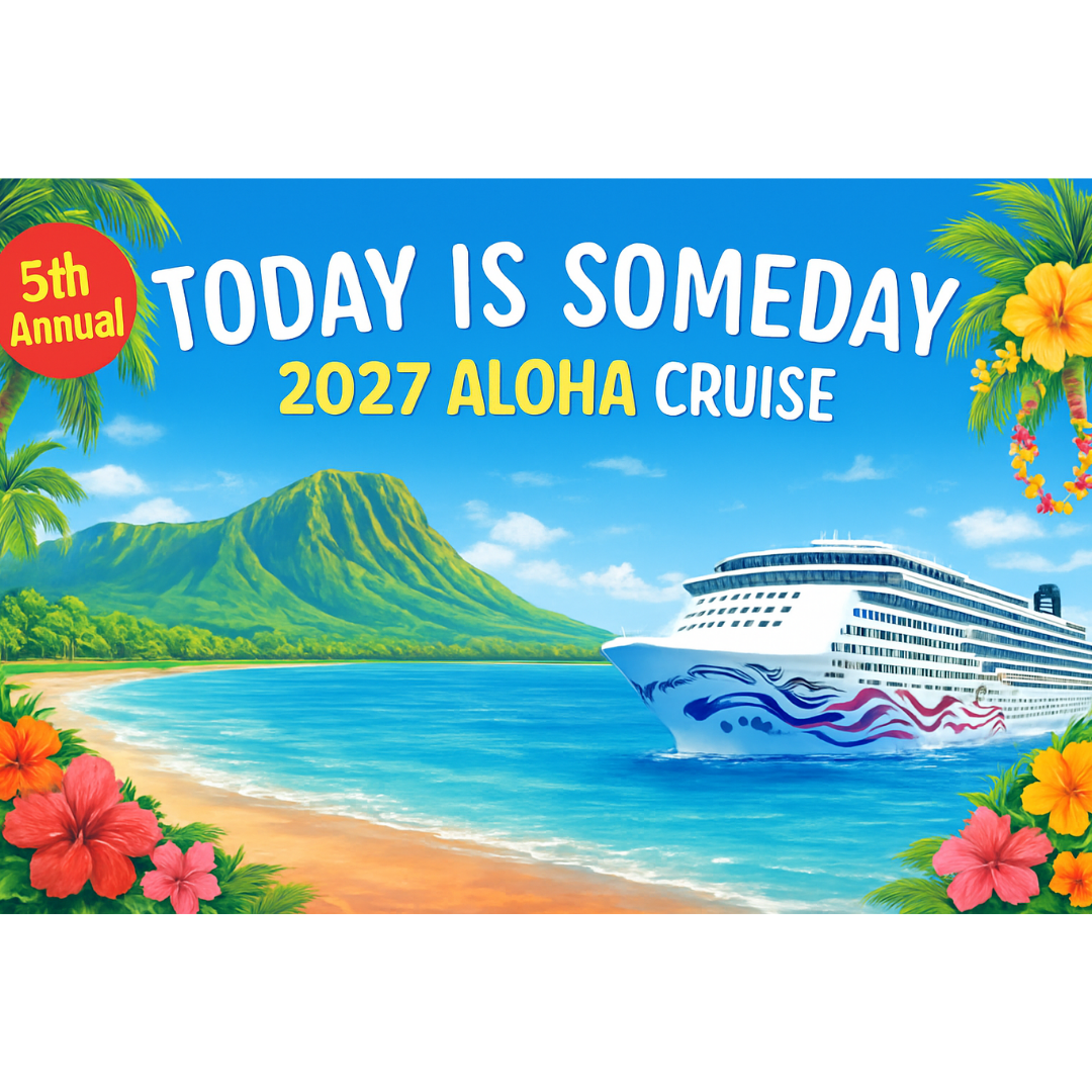 5th annual today is someday 2027 aloha cruise