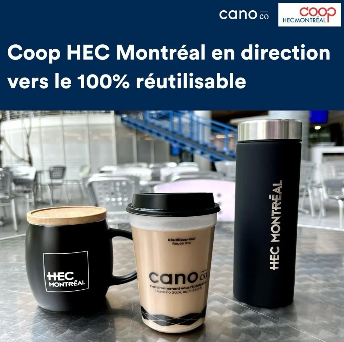 🎉 Coop HEC Montr&eacute;al se joint au r&eacute;seau Cano 🌱 

D&egrave;s maintenant, les &eacute;tudiants et employ&eacute;s de HEC Montr&eacute;al peuvent emprunter gratuitement les tasses r&eacute;utilisables Cano ou apporter leur tasse personnel