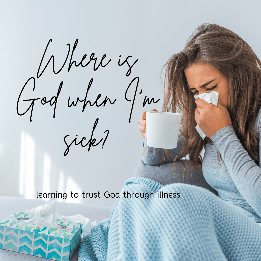 Where Is God When I'm Sick?