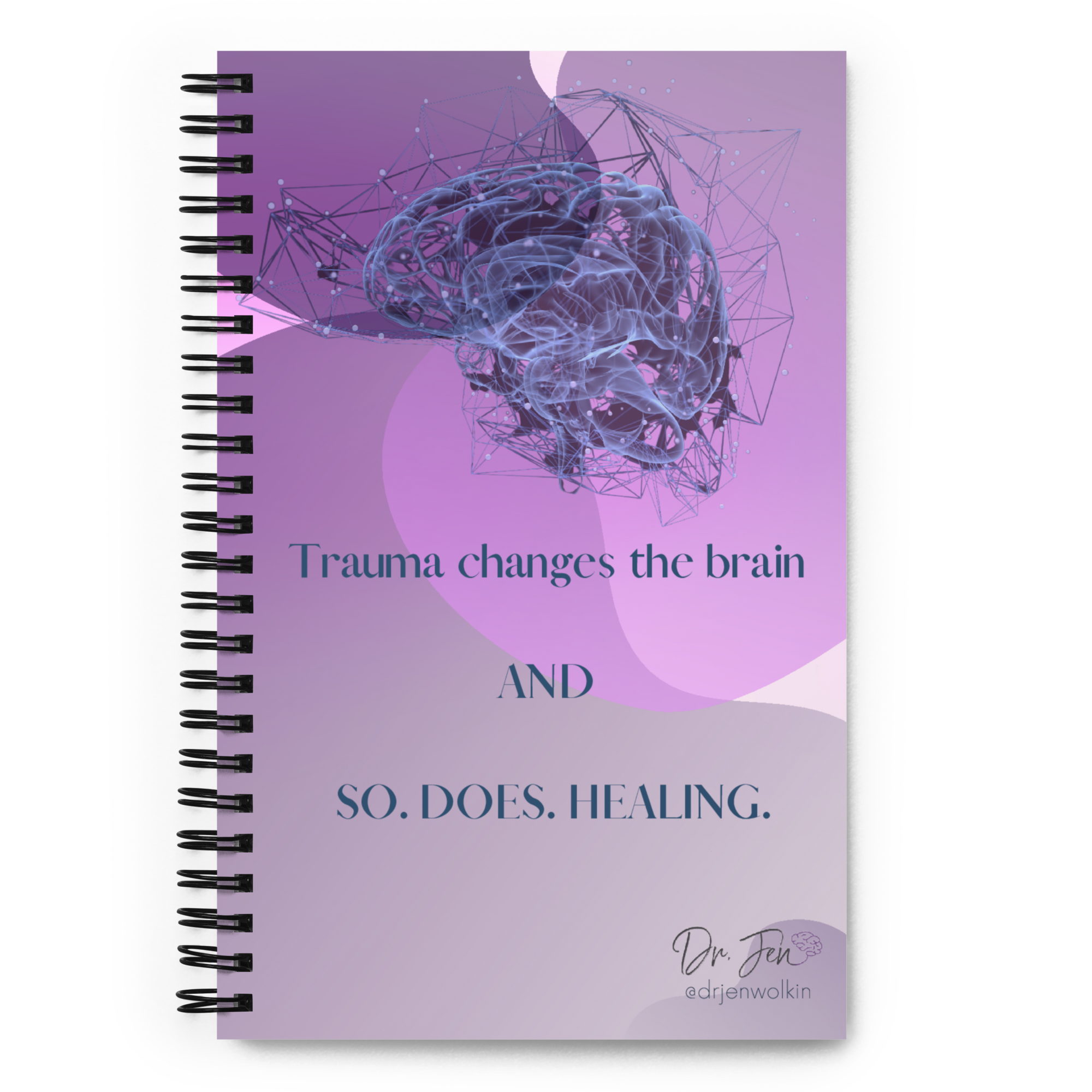 Trauma changes the brain AND SO. DOES. HEALING. Spiral Notebook