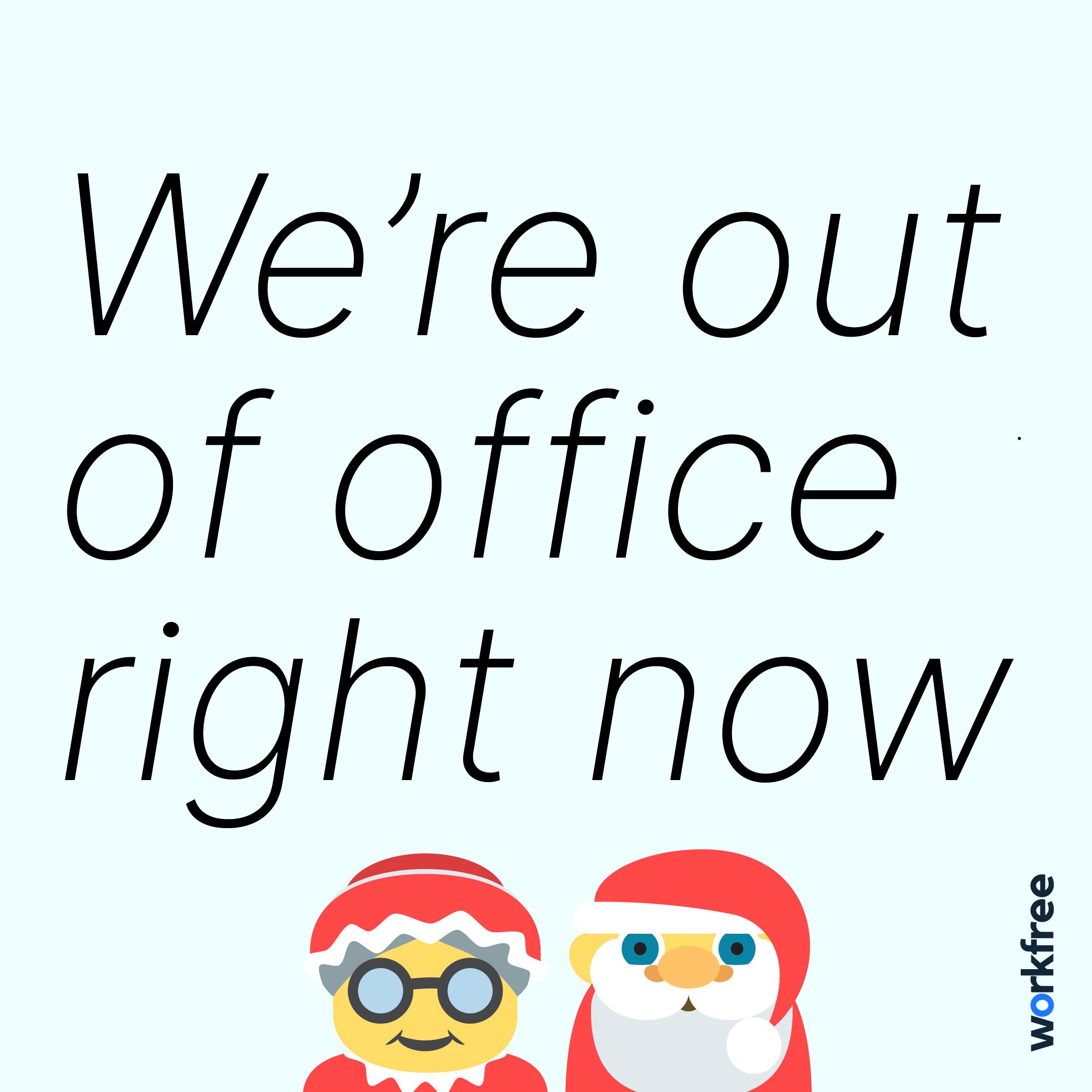 Happy Workfree Holidays We're out of Office Right Now.jpg