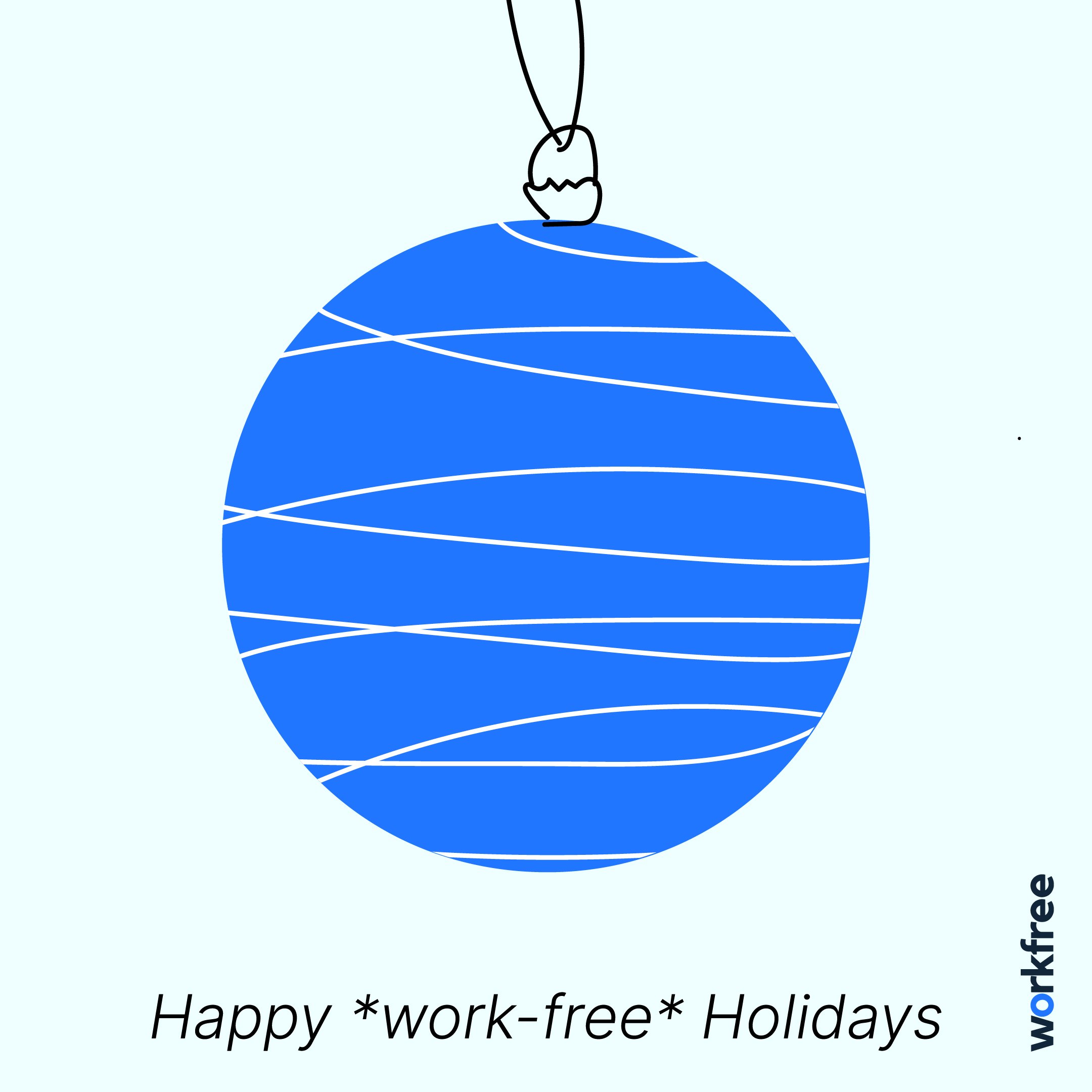 Happy Workfree Holidays.jpg