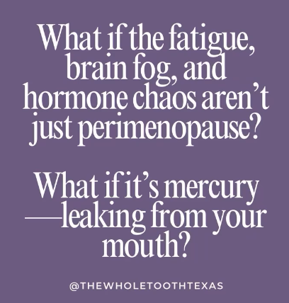 What if the fatigue, brain fog, and hormone chaos aren't just perimenopause? What it's mercury leaking from your mouth?