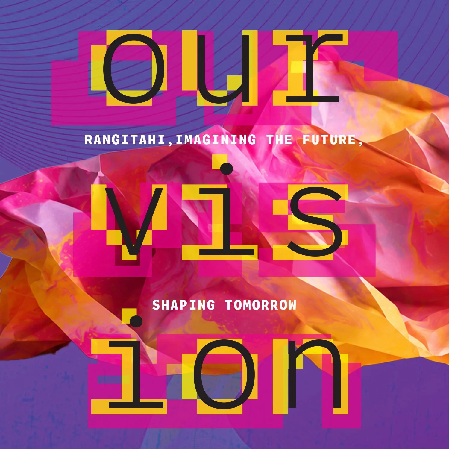 OUR VISION: Rangatahi, Imagining the Future, Shaping Tomorrow