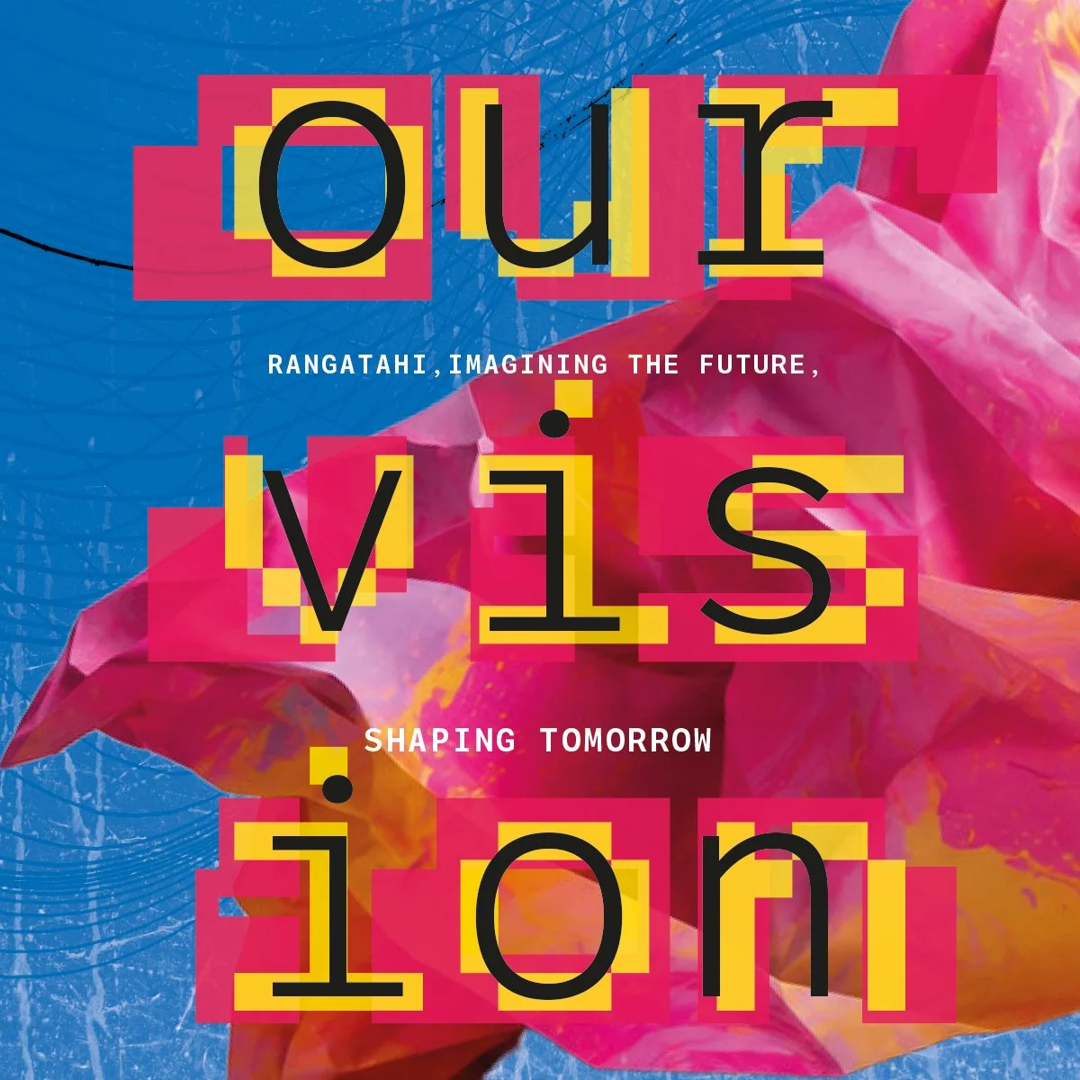 OUR VISION: Rangatahi, Imagining the Future, Shaping Tomorrow