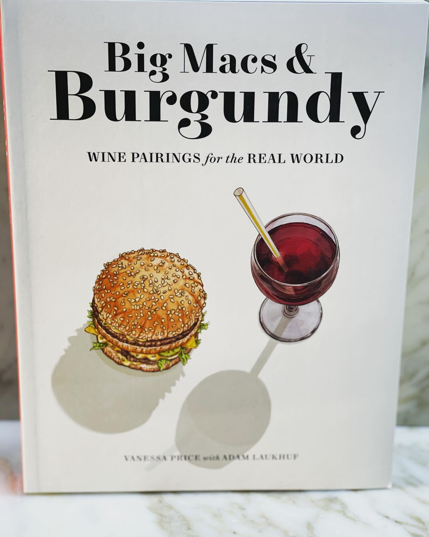 Kick off the weekend with &ldquo;Big Macs &amp; Burgundy&rdquo; wine pairings for the real world by Vanessa Price and Adam Laukhuf.  Your go-to resource for how to pair wine with anything, from veggie burgers and avocado toast to General Tso&rsquo;s 