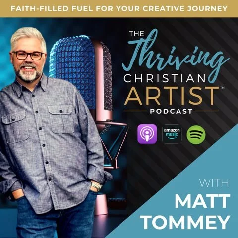 Promotion for 'The Thriving Christian Artist Podcast' featuring Matt Tommey, with a man wearing glasses and a plaid shirt, microphone, and logos for Amazon Music and Spotify.