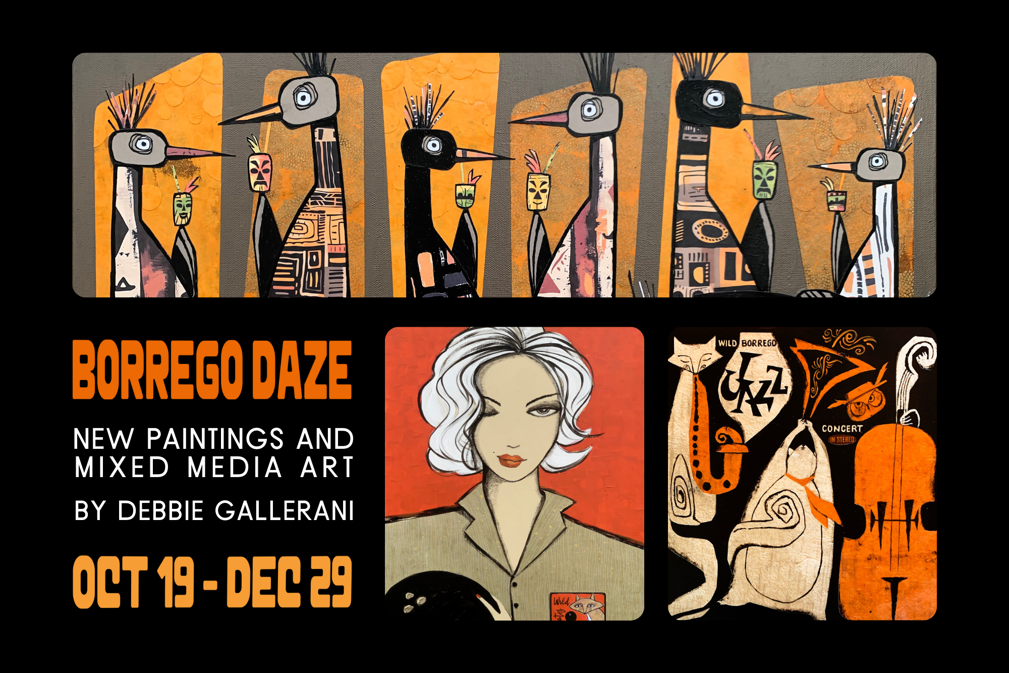 A promotional poster featuring artwork by Debbie Gallerani for the "Borrego Daze" art exhibition. The poster showcases vibrant, abstract paintings including a series of tall, stylized bird figures with patterned bodies on an orange background, a portrait of a woman with wavy white hair on a red background, and an abstract musical-themed piece with saxophones and drums on a black background. The text indicates the exhibition runs from October 19 to December 29 and highlights new paintings and mixed media art.