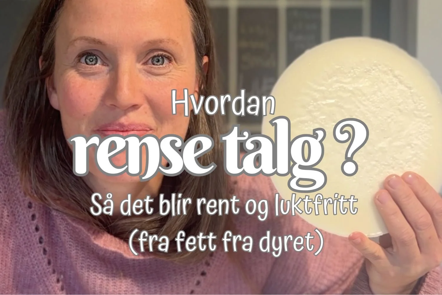 Hvordan rense talg? 