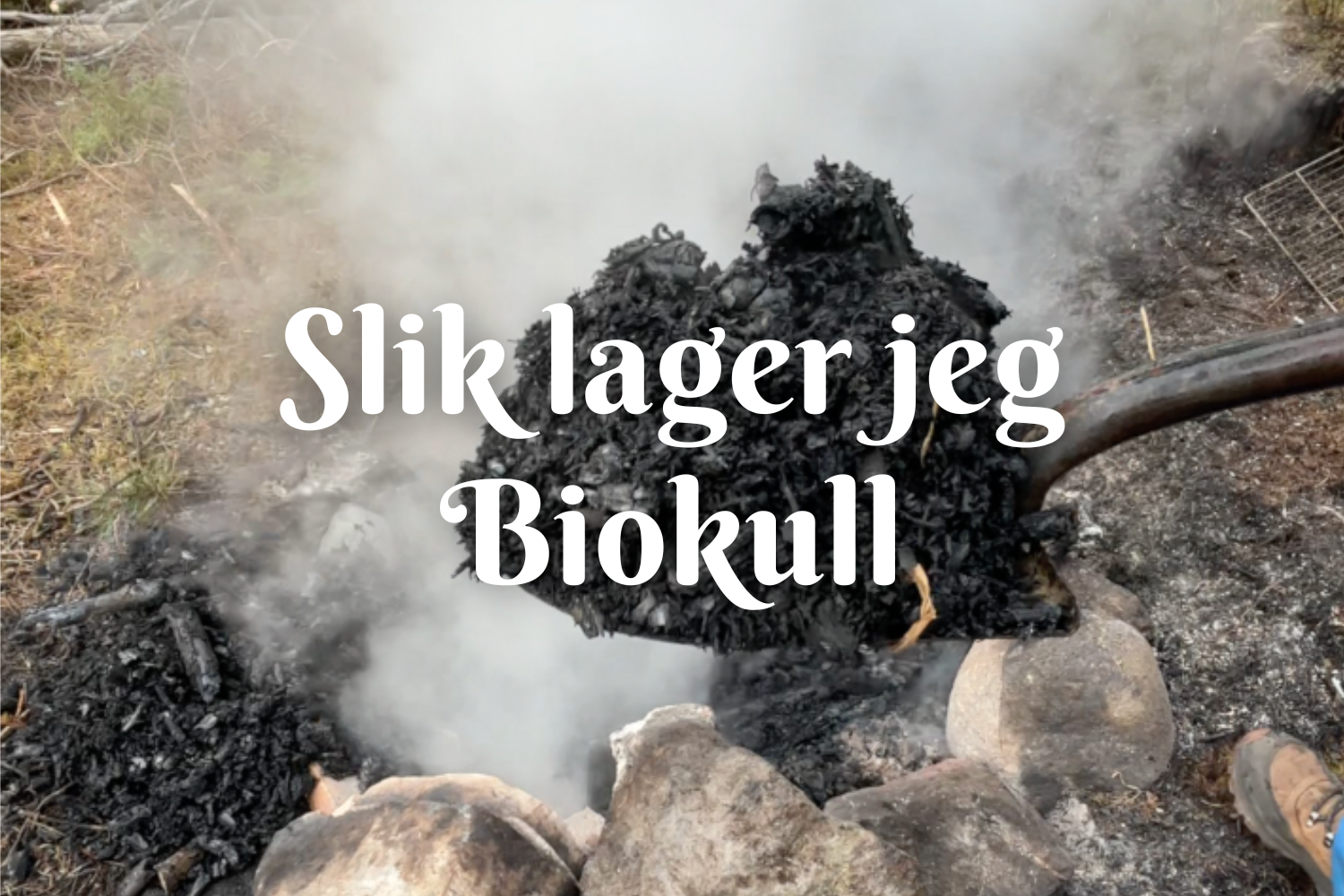 Slik lager jeg biokull