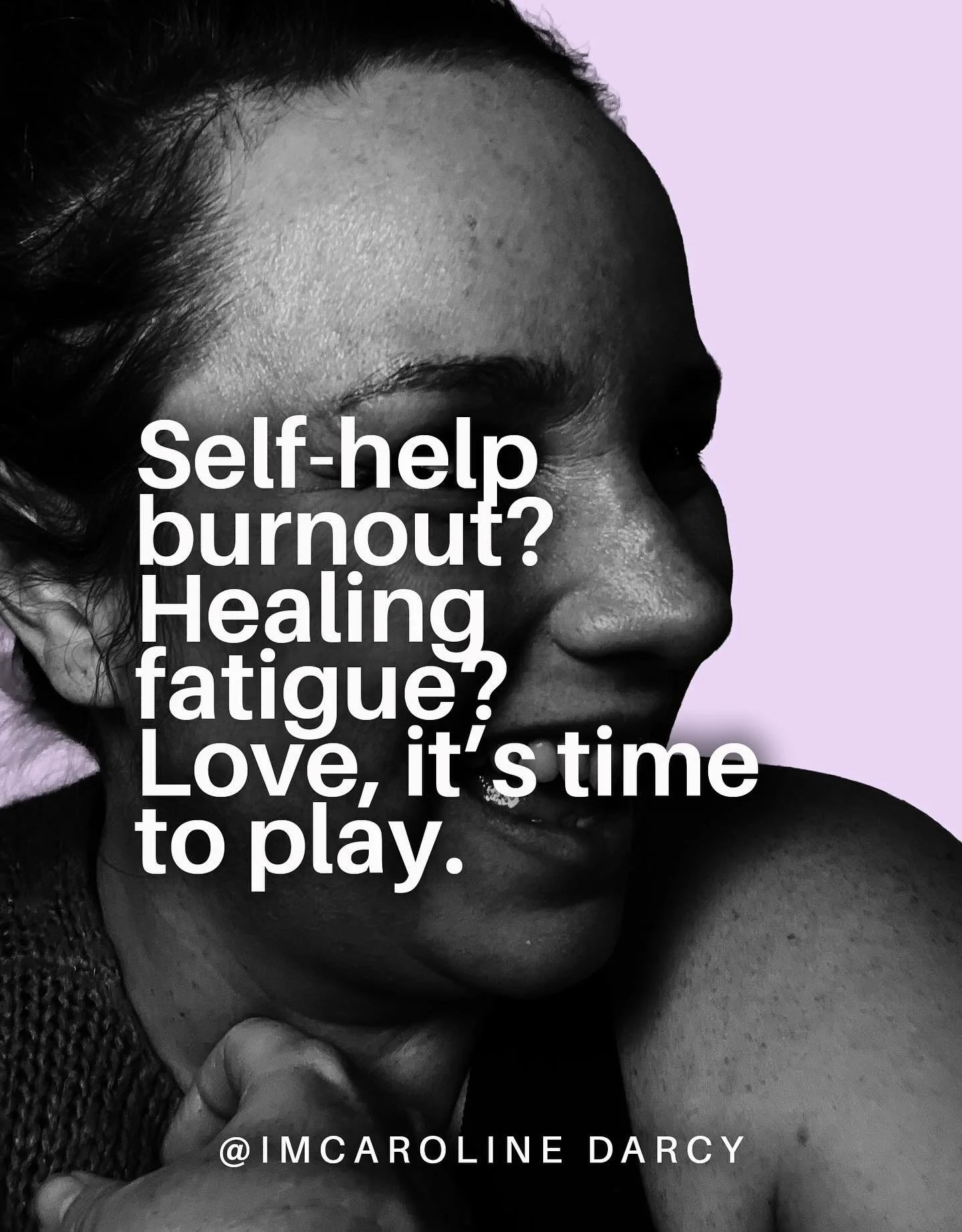 Self help burnout? Healing Fatigue?
Love, it&rsquo;s time to PLAY

I&rsquo;m seeing it everywhere - 
the endless loop of &ldquo;when I&rsquo;m healed enough, THEN I&rsquo;ll be okay.&rdquo;
 The women doing all the &ldquo;right&rdquo; things are righ