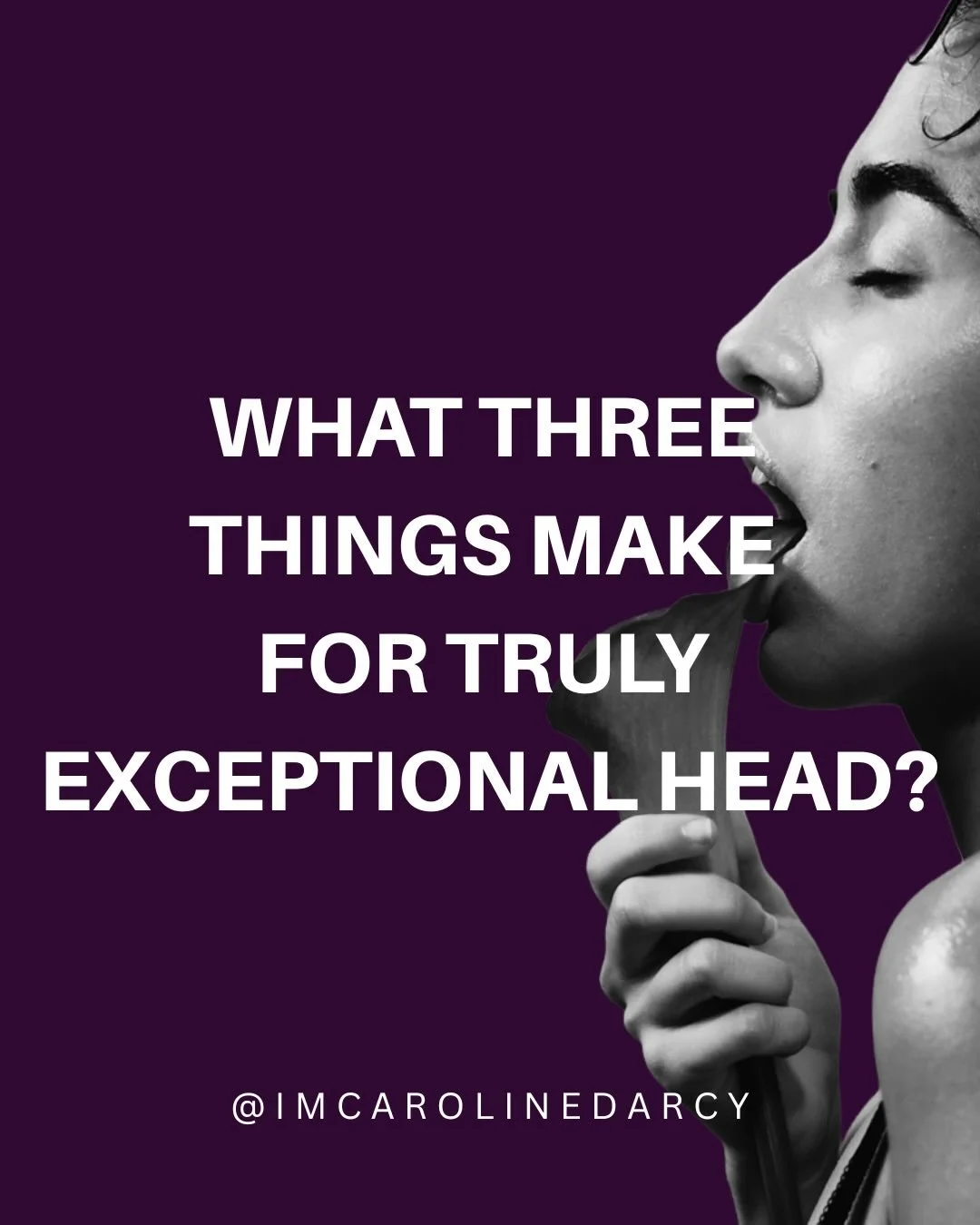 This, my loves, is the true art of exceptional head &mdash; and exactly what we cover tonight in my brand new salon:

BLOW: The Art of Exceptional Head TONIGHT at 6&ndash;9 PM GMT

We&rsquo;ll cover:

1. YOUR ENJOYMENT How to remove any cultural prog