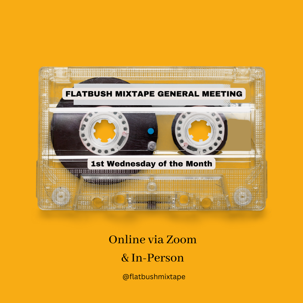 Flatbush Mixtape General Meeting — Flatbush Mixtape