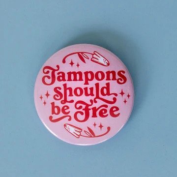Tampons should be free Button pink