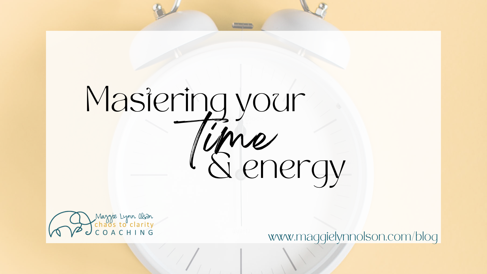 Mastering Your Time & Energy