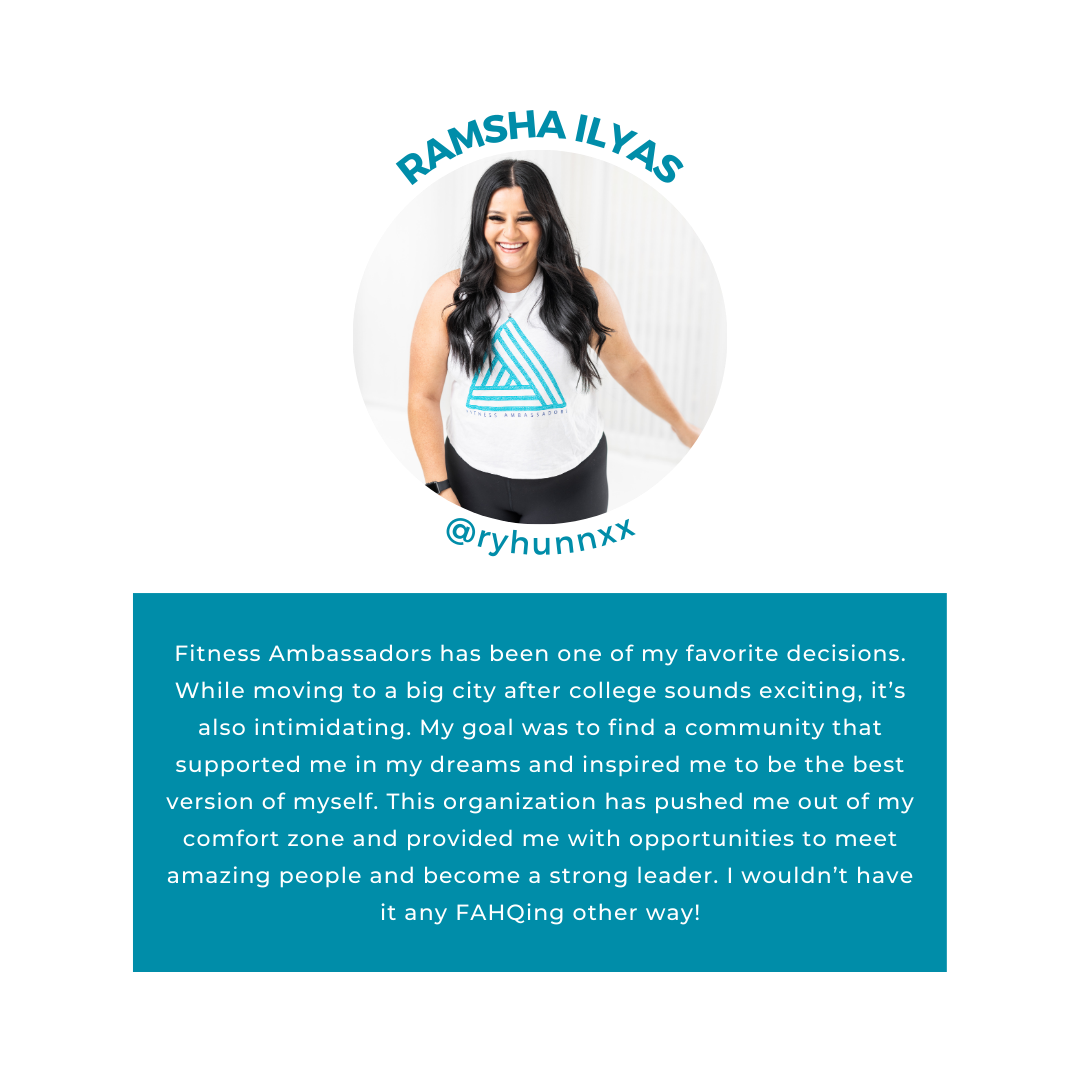 A smiling person with long dark hair wearing a white tank top and black pants is positioned in a circular frame. Above the frame is text reading 'RAMSHA ILYAS' and below is '@ryhunnxx'. Underneath, a statement about the benefits of joining Fitness Ambassadors mentions gaining support, community, leadership opportunities, and personal growth after moving to a big city.