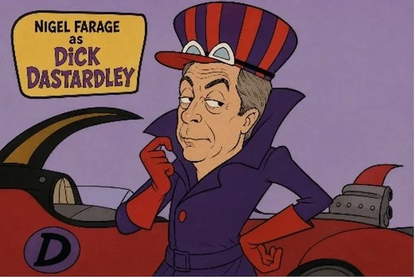 Nigel Farage as Dick Dastardley