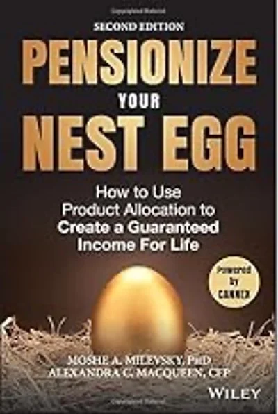 book cover of Pensionize Your Nest Egg by Moshe Milevsky and Alexandra MacQueen