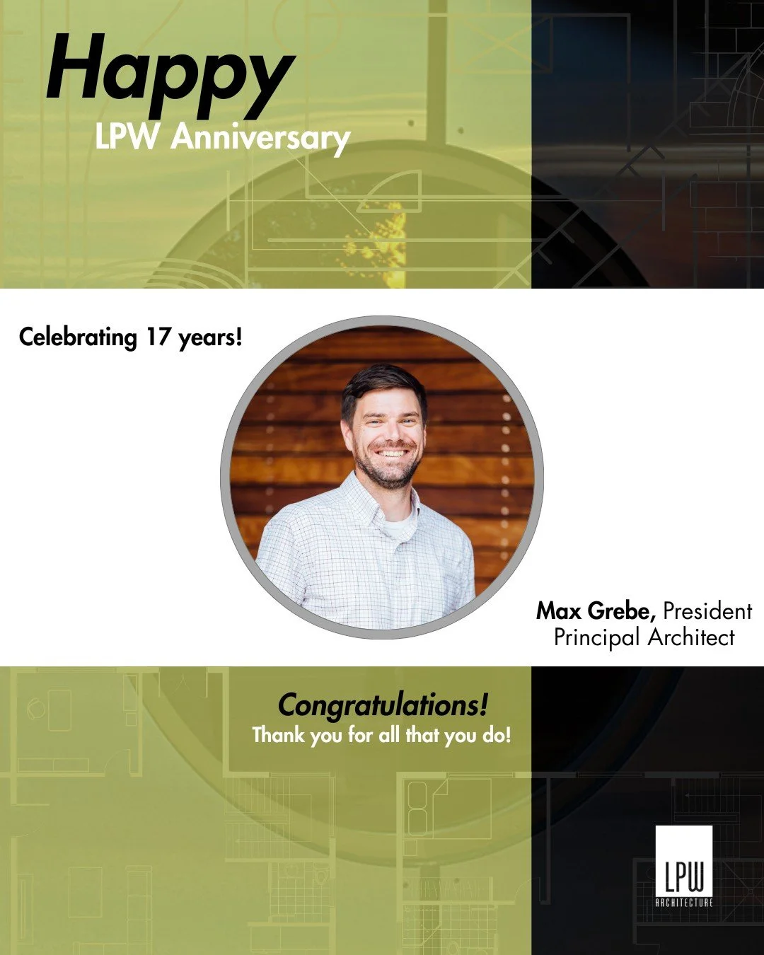 Happy Work Anniversary! Today we are celebrating our firm's President and Principal Architect, Max Grebe, for 17 years at LPW. Max first joined L&rsquo;Heureux Page Werner Architecture on December 29th, 2008 as his first full-time position after comp