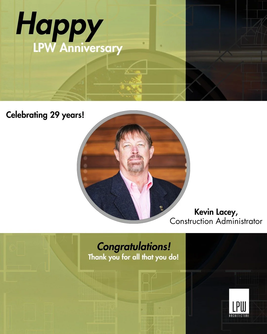 Happy Work Anniversary! Today we are celebrating Kevin for twenty-nine years at LPW. After beginning his career in geology, Kevin joined our team as Construction Administrator. Kevin brings not only an invaluable wealth of knowledge to our projects b
