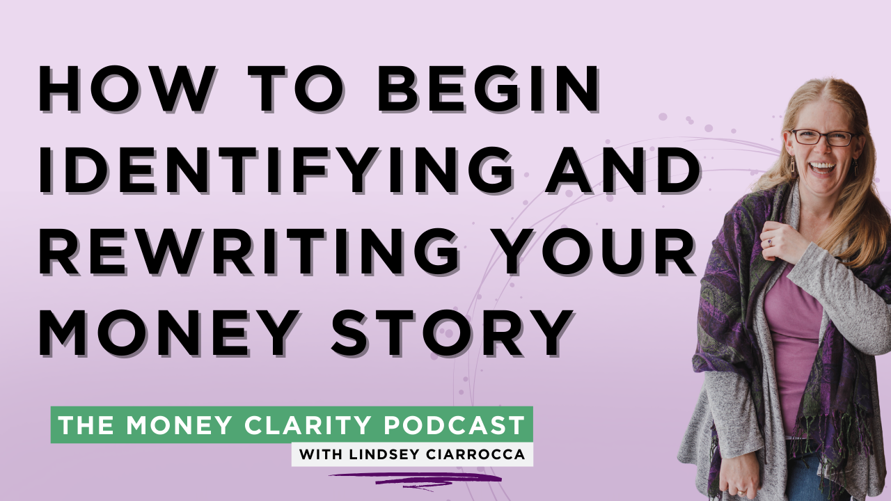 17. How to Begin Identifying and Rewriting Your Money Story