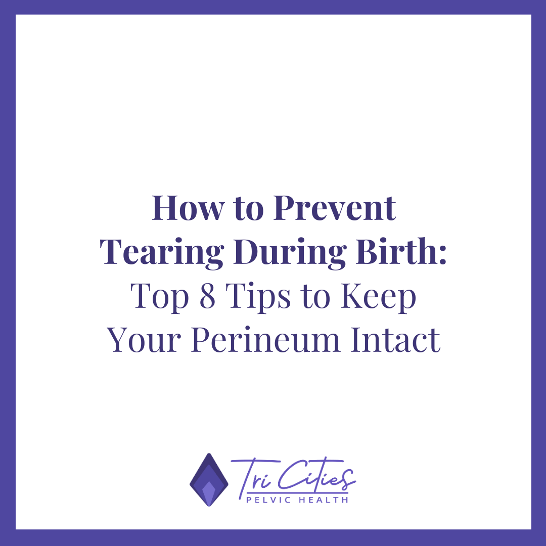 How to Prevent Tearing During Birth: Top 8 Tips to Keep Your Perineum Intact