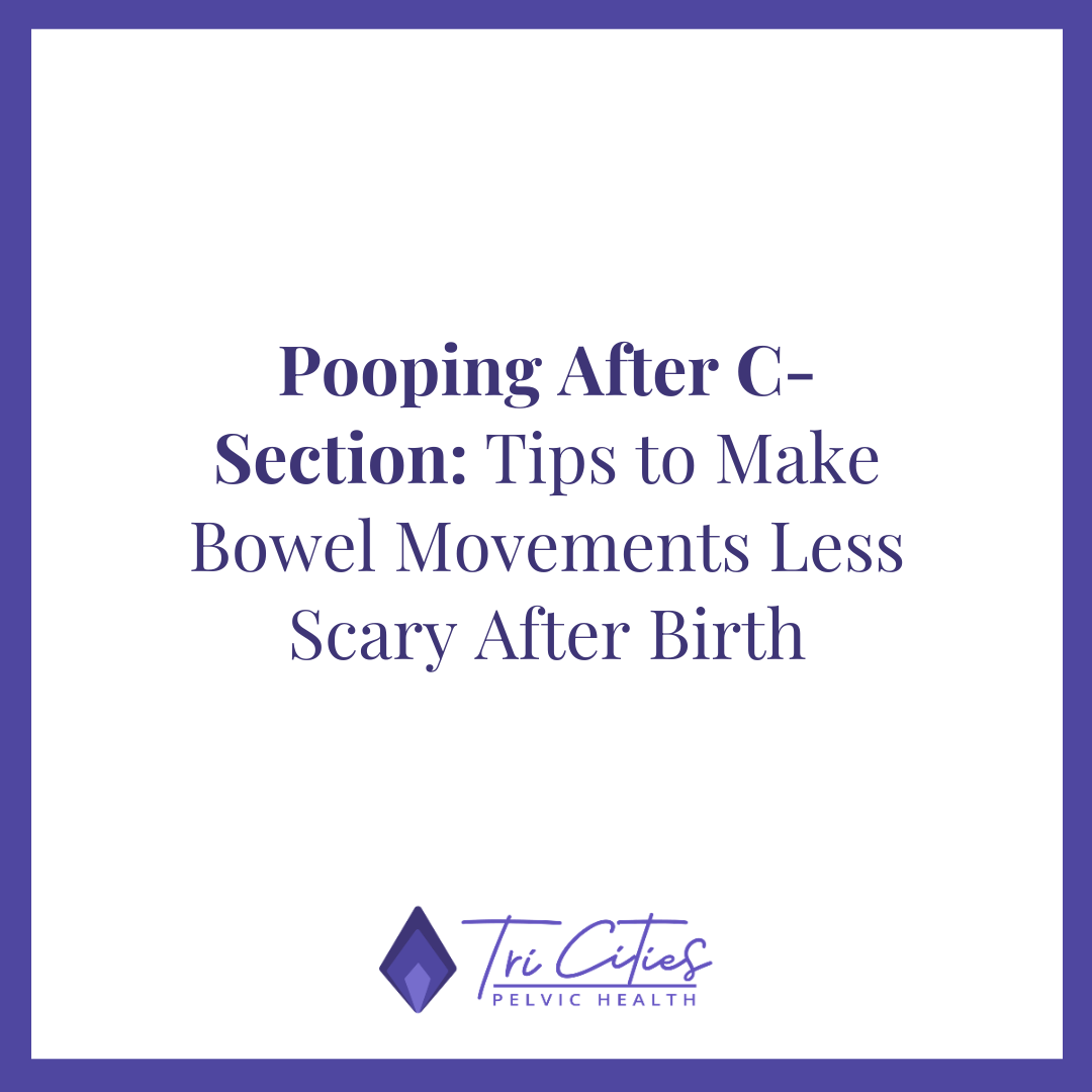 Pooping After C-Section: Tips to Make Bowel Movements Less Scary After Birth