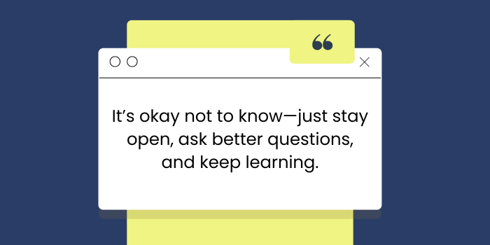 The power of “I don’t know”