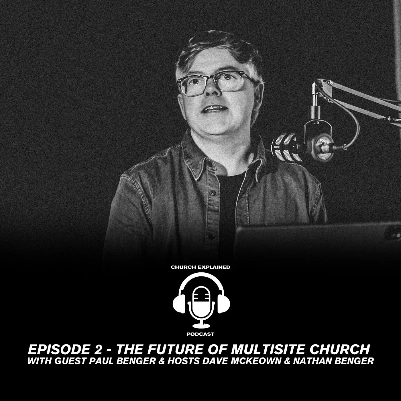 CEP 02: PAUL BENGER ON THE FUTURE OF MULTISITE CHURCH