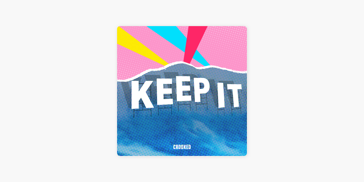 Keep It! Crooked Media