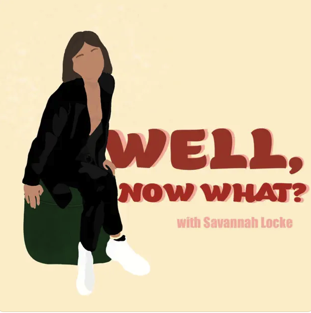 Well, Now What?! Podcast